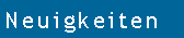 Textfeld: Neuigkeiten
